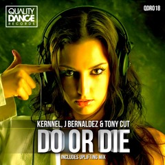 Kernnel, J Bernaldez & Tony Cut - Do or die (UPLIFTING MIX) ::LINK IN THE DESCRIPTION::