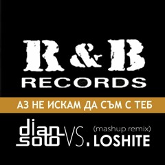 DJ Dian Solo Vs Loshite - Az Ne Iskam Da Sum S Teb (mashup remix)- Free download