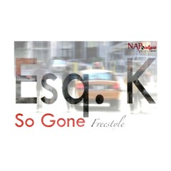 Esq.K -  So Gone Freestyle