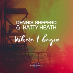Dennis Sheperd & Katty Heath - Where I Begin (Album Mix)