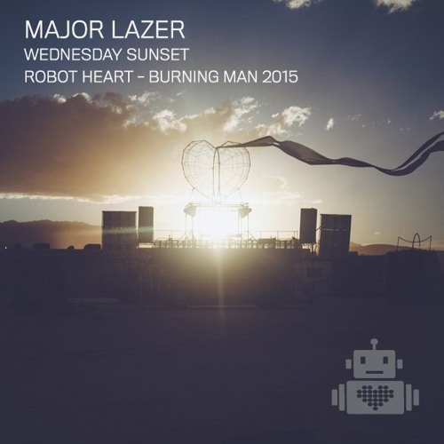 Major Lazer - Robot Heart - Sunset Burning Man 2015