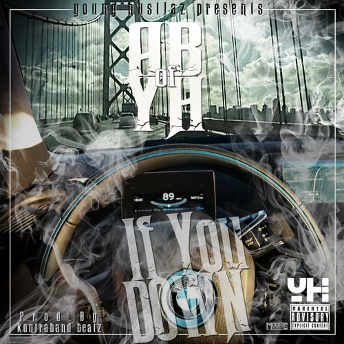 AB of YH - If You Down [Thizzler.com Exclusive]