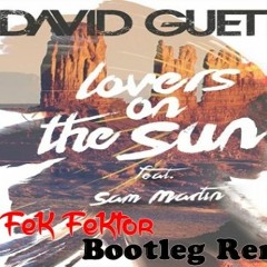 David Guetta feat Sam Martin - Lovers On The Sun (FeK FeKtor bootleg remix) FREE DOWNLOAD