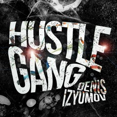 Denis Izyumov - Hustle Gang (Original Mix) [FREE DL]