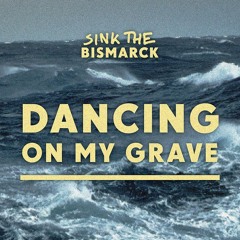 Dancing On My Grave