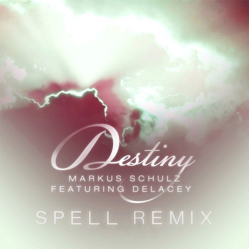 Markus Schulz Feat. Delacy - Destiny (Spell Remix) by Spell | Free