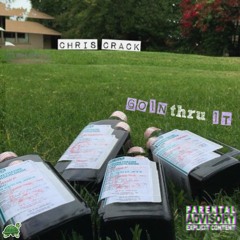 Chris Crack - Goin Thru It