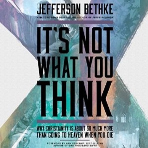 IT'S NOT WHAT YOU THINK by Jefferson Bethke