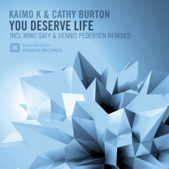 Kaimo K & Cathy Burton - You Deserve Life (Original Mix)