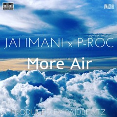 Jai Imani x P-Roc - More Air [Prod. By PaidBeatz]