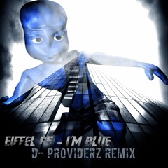 Eiffel 65 - I'm Blue (D-Providerz Remix)