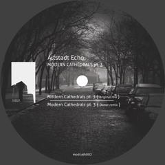 5. Altstadt Echo - Modern Cathedrals Pt. 3 (Luigi Tozzi Remix 2 ) [Digital And Cassette Exclusive]
