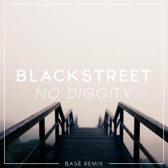 Blackstreet - No Diggity (Basé Remix)