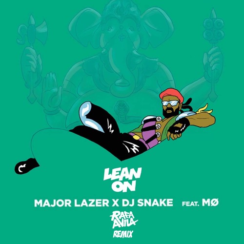 Major Lazer & DJ Snake Ft. MØ - Lean On (Rafa Avila Remix)