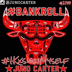 Juno Carter - Bankroll Prod.Bruh N' Laws (robmix)