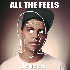 All The Feels - Jepzen Mix [FREE DOWNLOAD]