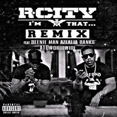 R.City - I'm That (Remix) (Feat. Beenie Man, Azealia Banks & ATO Worldwide)