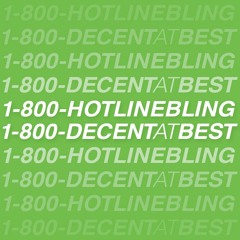Hotline Bling (Decent at Best Flip)