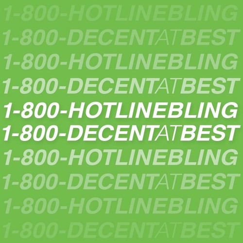 Hotline Bling (Decent at Best Flip)