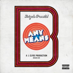 Brigade Presents - Any Means (Produced By J. Clyde)
