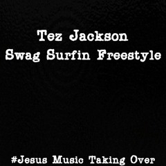 Tez Jackson Swag Surfin Freestyle @demjacksonboyz