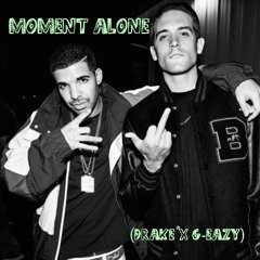 Moment Alone (Drake x G-Eazy)