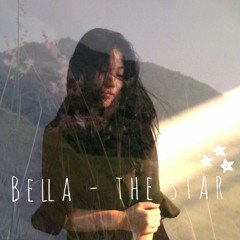 Bella - The Star (First Version)
