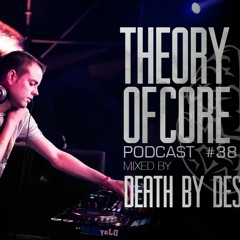 Theory Of Core - Podcast #38 Mixed By Death By Design