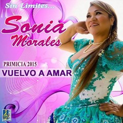 ▷Vuelvo a Amar - Sonia Morales PRIMICIA 2015 ✓✓