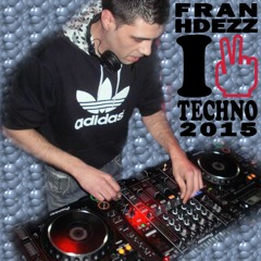 SET I LOVE TECHNO 2015 - FRAN HDEZZ