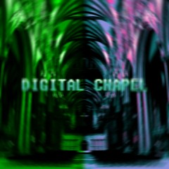 DIGITAL CHAPEL
