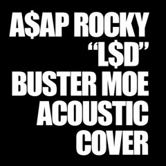 A$AP Rocky - L$D (Buster Moe Cover, Live recording)