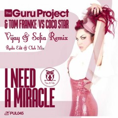 The Guru Project & Tom Franke Vs. Coco Star - I Need A Miracle (Vijay & Sofia Radio Edit)
