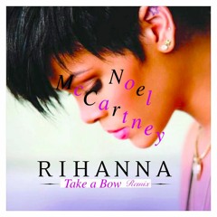 Rihanna - Take A Bow (Noel McCartney Remix)