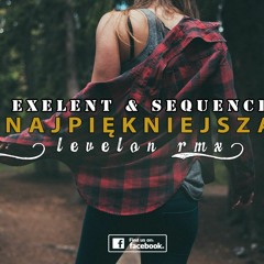 Exelent & Sequence - Najpiękniejsza (Levelon Remix)