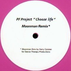 PF Project - Choose Life (Moonman Remix)