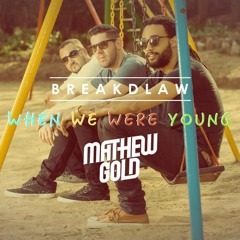 BREAKDLAW & MATTHEW GOLD 'WHEN WE WERE YOUNG' EDIT