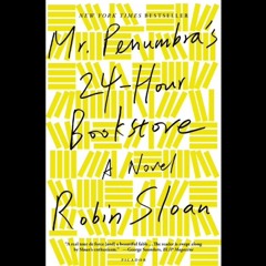Mr. Penumbra's 24-Hour Bookstore -- Robin Sloan