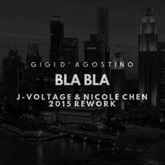 Gigi D'Agostino - Bla Bla (Nicole Chen X J - Voltage 2015 Remix Or Bootleg)