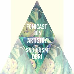 Dbri - Artistry Not Snobbism Fonicast 006