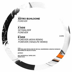 B1. Astro Buhloone - Forever (4004 Remix)(12" - ASTR001)