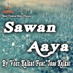 Sawan Aaya - Veer Kalkat Feat.Jass Kalkat