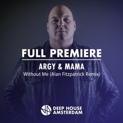 Full Premiere: Argy & Mama - Without Me (Alan Fitzpatrick Remix)