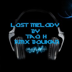 Lost Melody By Tao H ( RMX Boukan)