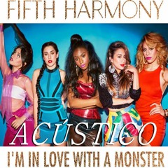 Fifth Harmony "I'm In Love With a Monster" (ACÚSTICO)