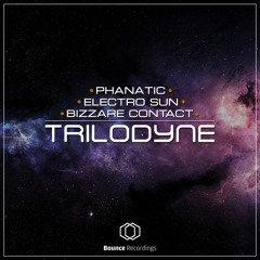 Bizzare Contact vs Phanatic vs Electro Sun - Trilodyne **OUT NOW** #3 Beatport TOP 10