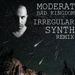 Moderat - Bad Kingdom (Irregular Synth Rework) [FREE DOWNLOAD]