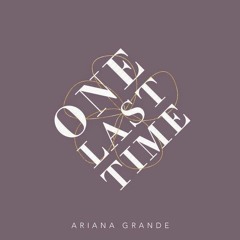 Ariana Grande - One Last Time (Spemer Remix)