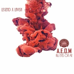 Legend Ft Lavish - All Eyes On Me