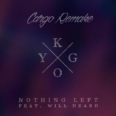 Kygo ft. Will Heard - Nothing Left (Cargo Remake) [Instrumental]